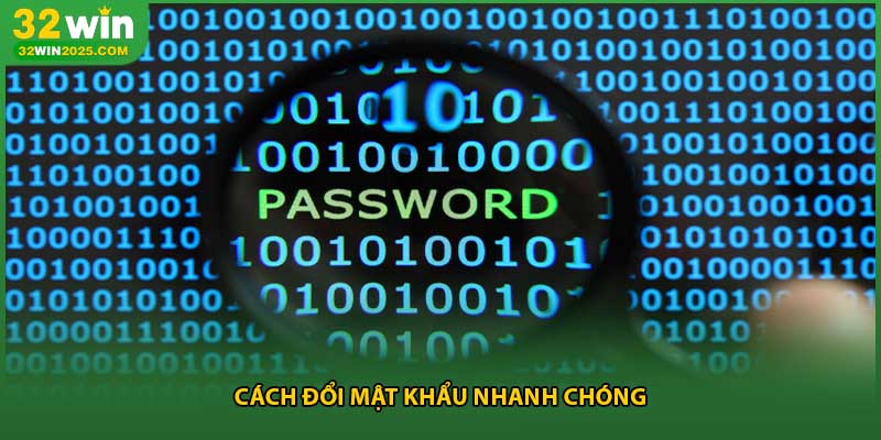 Cách đổi mật khẩu nhanh chóng