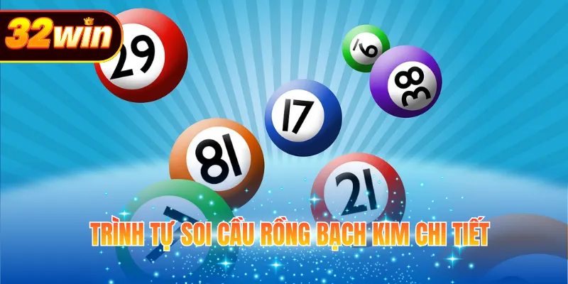 Trình tự soi cầu Rồng Bạch Kim chi tiết